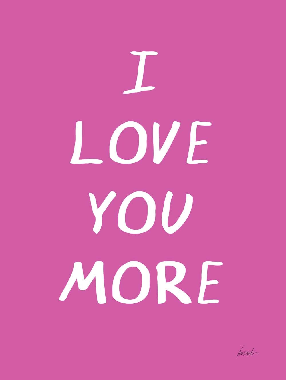 I Love You More 4444-0148