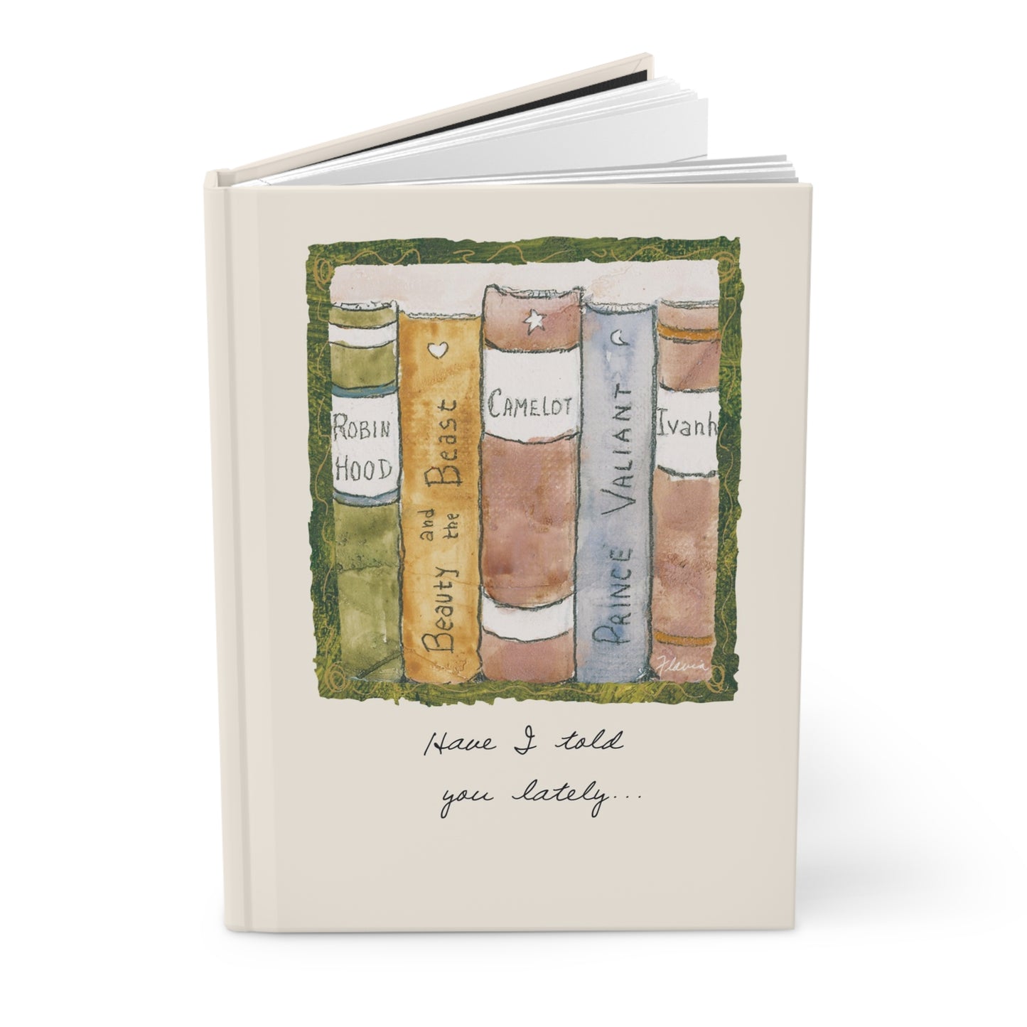 Flavia Classic Hardcover Journal - Have I told you lately...
