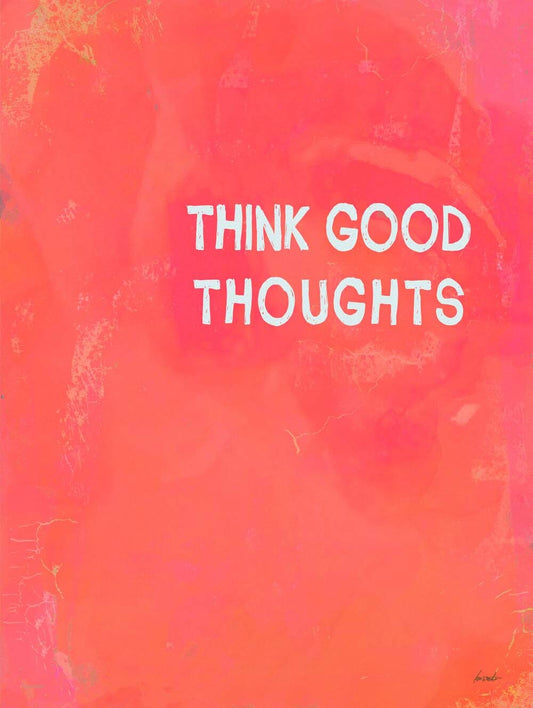 Think Good Thoughts  4444-0122