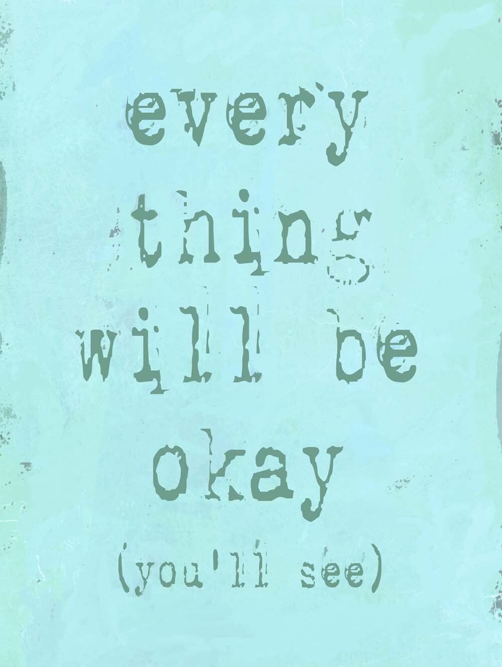 Everything will be okay  4444-0183